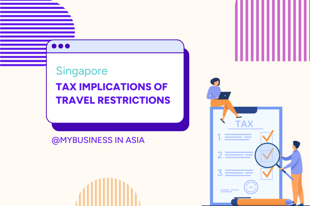 Singapore Tax Implications of Travel Restrictions
