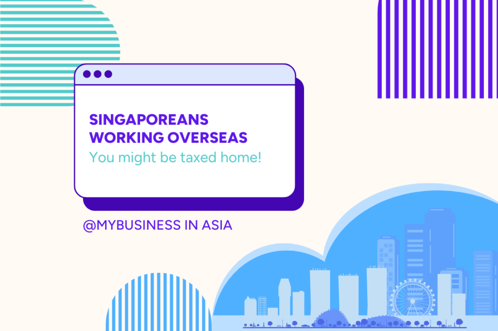 Singaporeans working overseas - You might be taxed home