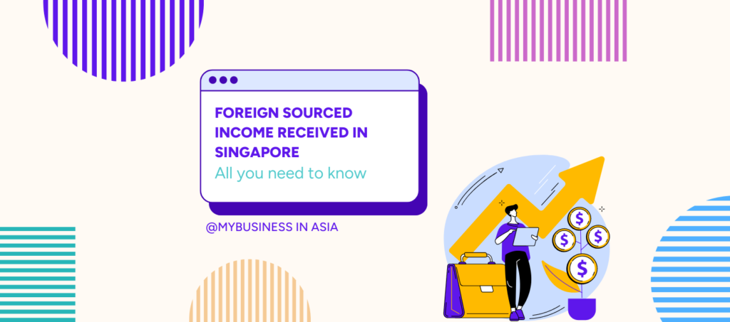 Foreign sourced income received in Singapore all you need to know