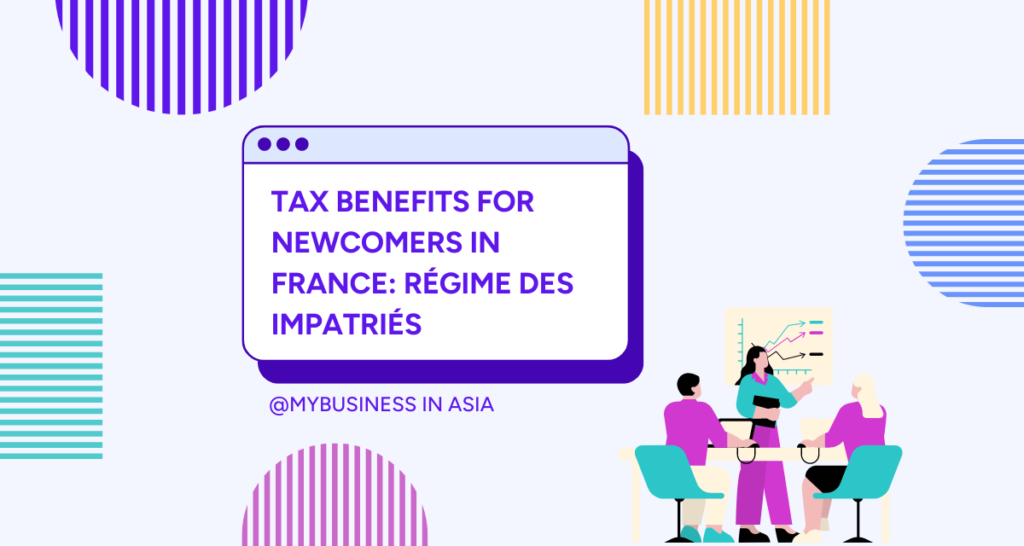 Tax benefits for newcomers in France Régime des impatriés, everything you need to know