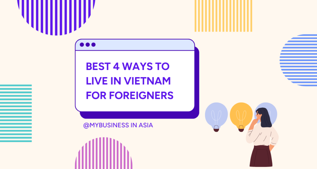 Best 4 ways to live in Vietnam for foreigners