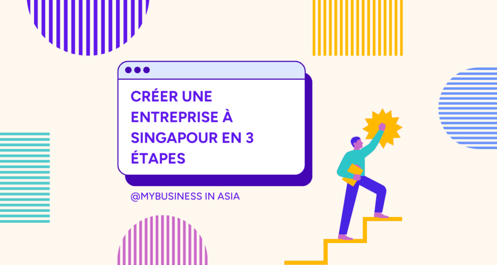 Créer une Entreprise à Singapour en 3 Étapes