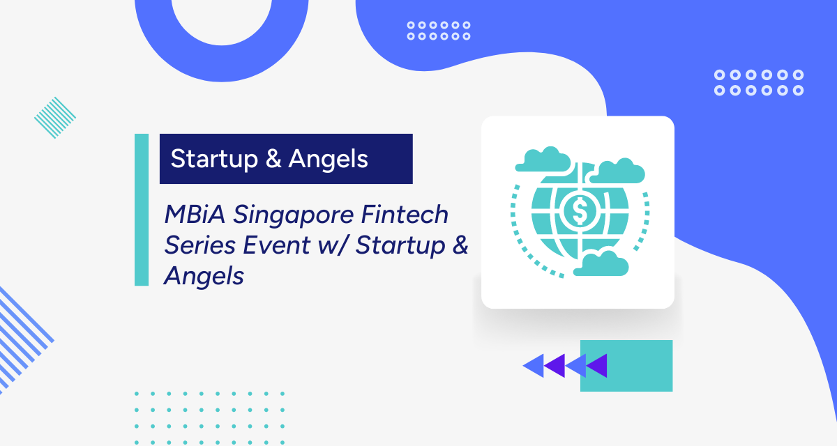 MBiA Singapore Fintech Series Event w Startup & Angels