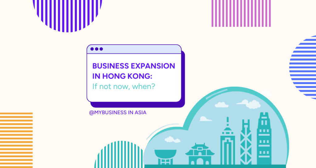 Is Now the Perfect Time to Invest and Expand Your Business in Hong Kong?