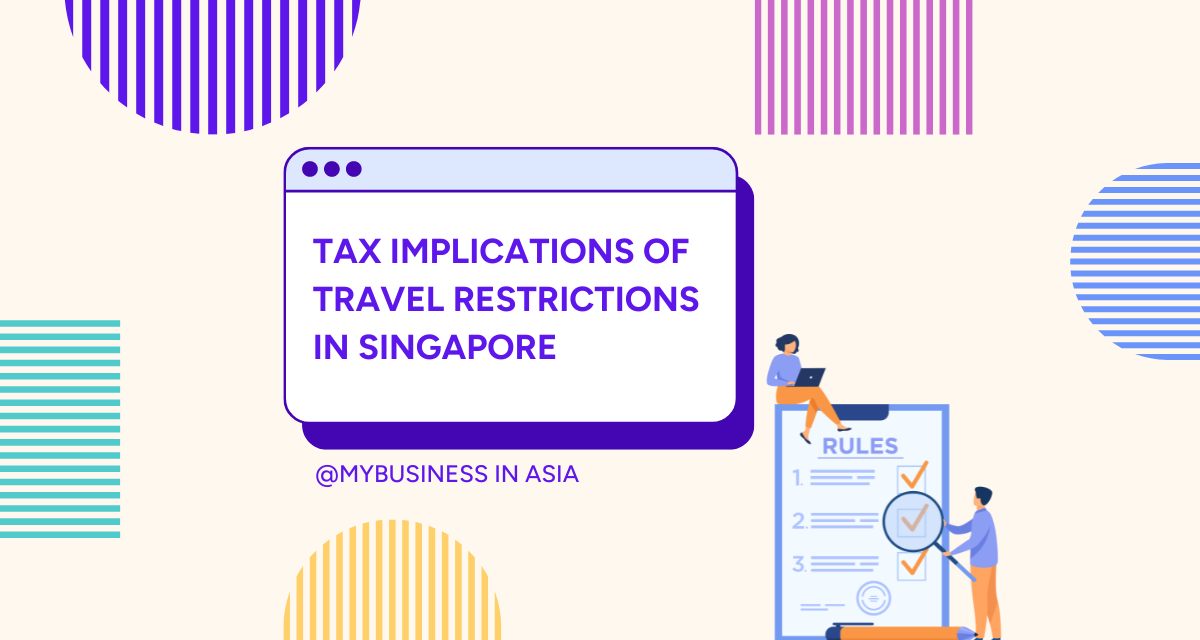 Singapore - Tax Implications of Travel Restrictions - MyBusiness in Asia